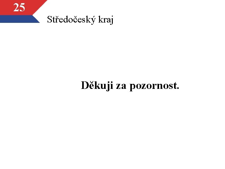 25 Středočeský kraj Děkuji za pozornost. 