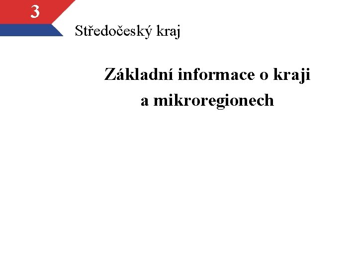 3 Středočeský kraj Základní informace o kraji a mikroregionech 