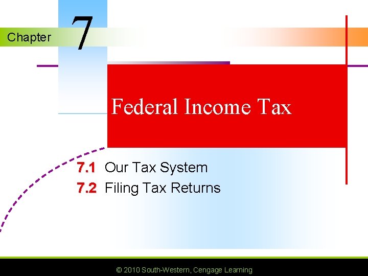 Chapter 7 Federal Income Tax 7. 1 Our Tax System 7. 2 Filing Tax