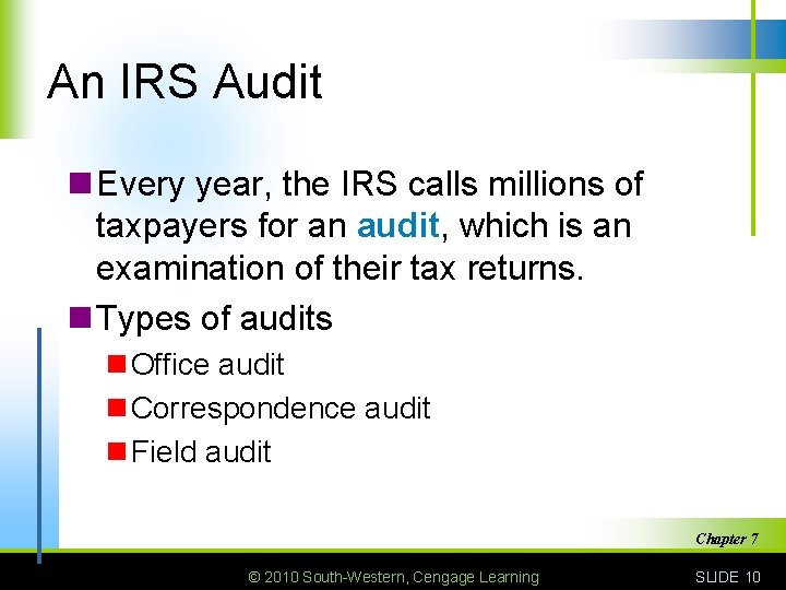 An IRS Audit n Every year, the IRS calls millions of taxpayers for an