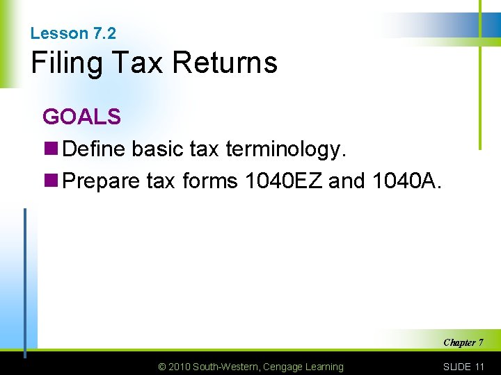 Lesson 7. 2 Filing Tax Returns GOALS n Define basic tax terminology. n Prepare