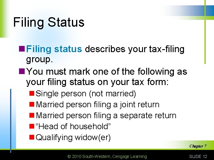 Filing Status n Filing status describes your tax-filing group. n You must mark one