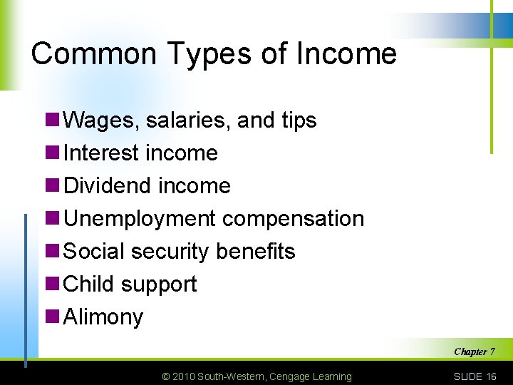 Common Types of Income n Wages, salaries, and tips n Interest income n Dividend