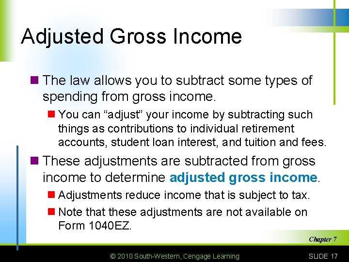 Adjusted Gross Income n The law allows you to subtract some types of spending