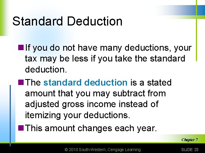 Standard Deduction n If you do not have many deductions, your tax may be