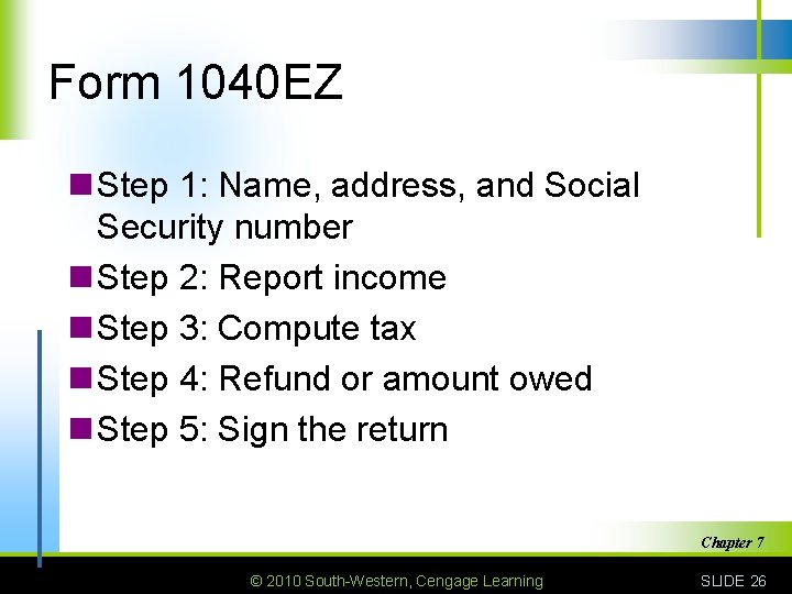 Form 1040 EZ n Step 1: Name, address, and Social Security number n Step