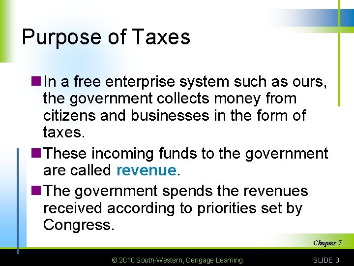 Purpose of Taxes n In a free enterprise system such as ours, the government