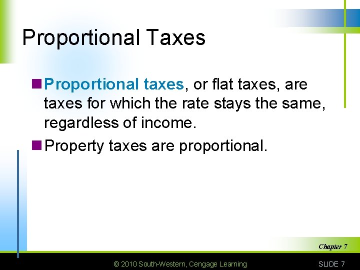 Proportional Taxes n Proportional taxes, or flat taxes, are taxes for which the rate