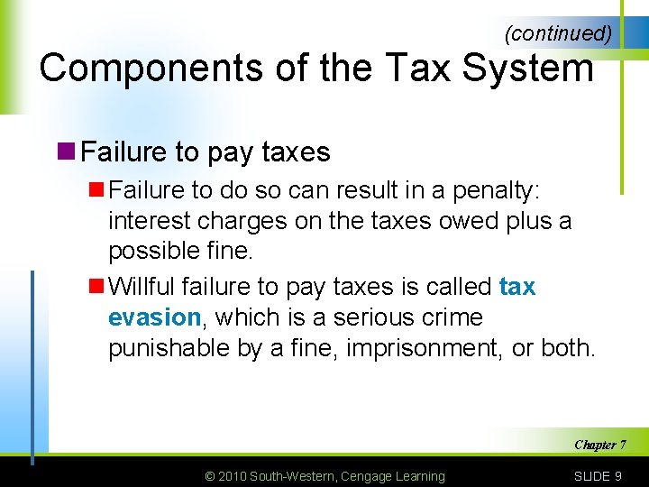 (continued) Components of the Tax System n Failure to pay taxes n Failure to