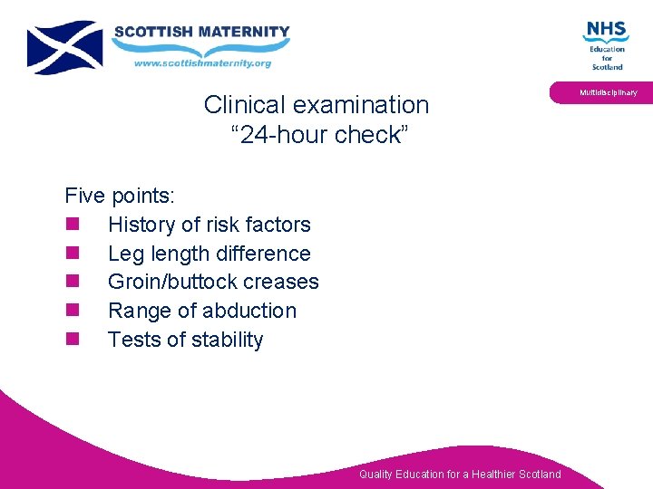 Clinical examination “ 24 -hour check” Five points: n History of risk factors n