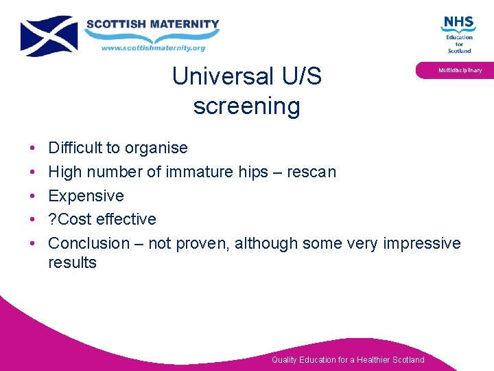 Universal U/S screening • • • Multidisciplinary Difficult to organise High number of immature