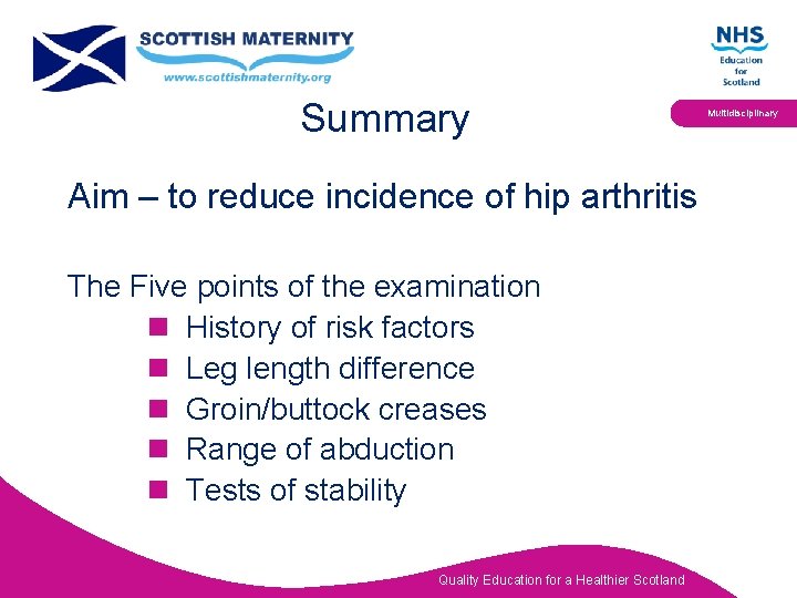 Summary Aim – to reduce incidence of hip arthritis The Five points of the