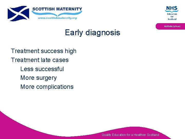 Multidisciplinary Early diagnosis Treatment success high Treatment late cases Less successful More surgery More