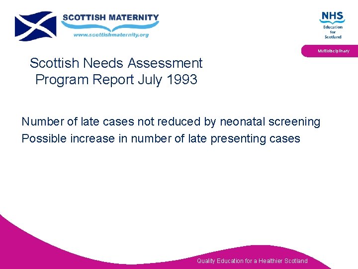 Multidisciplinary Scottish Needs Assessment Program Report July 1993 Number of late cases not reduced