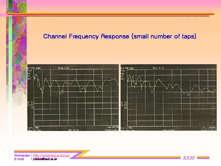 Channel Frequency Response (small number of taps) Homepage : Http: //potel. keri. re. kr/plc/ Channel Frequency Response (small number of taps) Homepage : Http: //potel. keri. re. kr/plc/