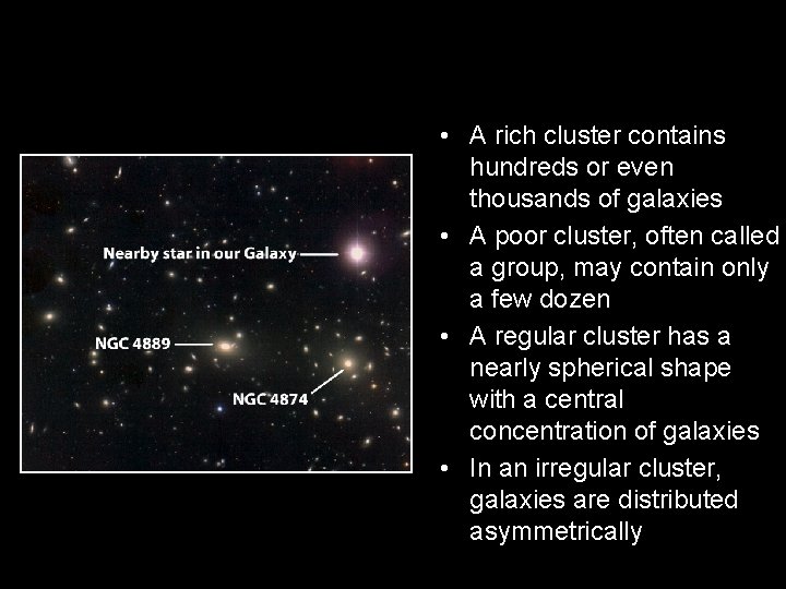  • A rich cluster contains hundreds or even thousands of galaxies • A
