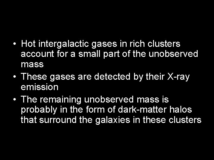  • Hot intergalactic gases in rich clusters account for a small part of