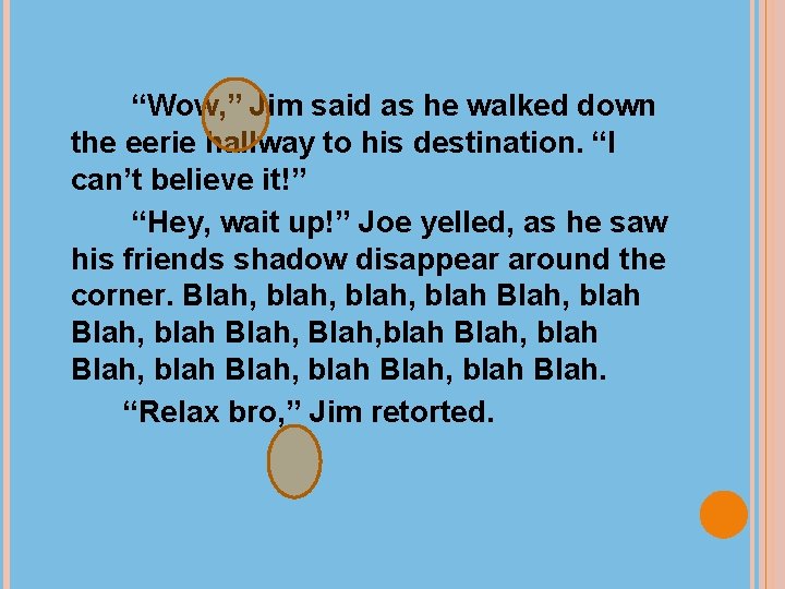 “Wow, ” Jim said as he walked down the eerie hallway to his destination.