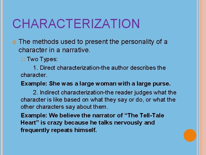 CHARACTERIZATION The methods used to present the personality of a character in a narrative.