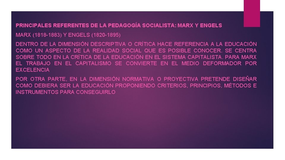 PRINCIPALES REFERENTES DE LA PEDAGOGÍA SOCIALISTA: MARX Y ENGELS MARX (1818 1883) Y ENGELS