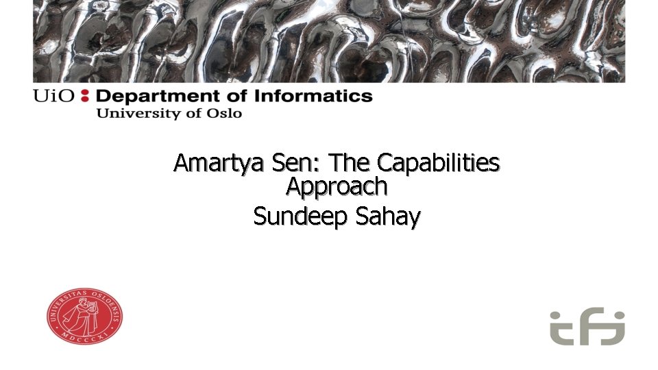 Amartya Sen: The Capabilities Approach Sundeep Sahay 