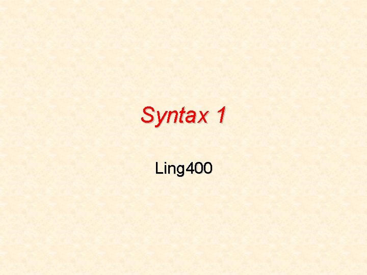 Syntax 1 Ling 400 