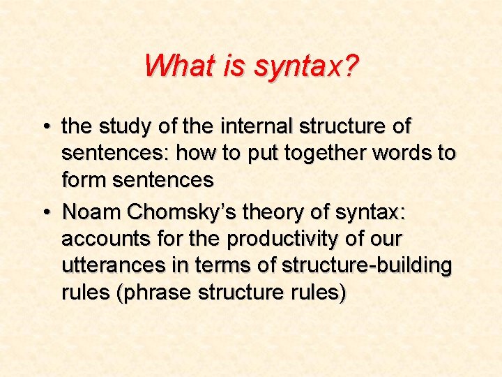 What is syntax? • the study of the internal structure of sentences: how to