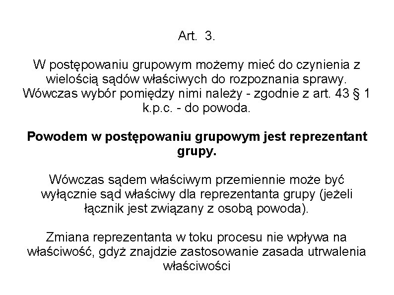 Art. 3. W postępowaniu grupowym możemy mieć do czynienia z wielością sądów właściwych do