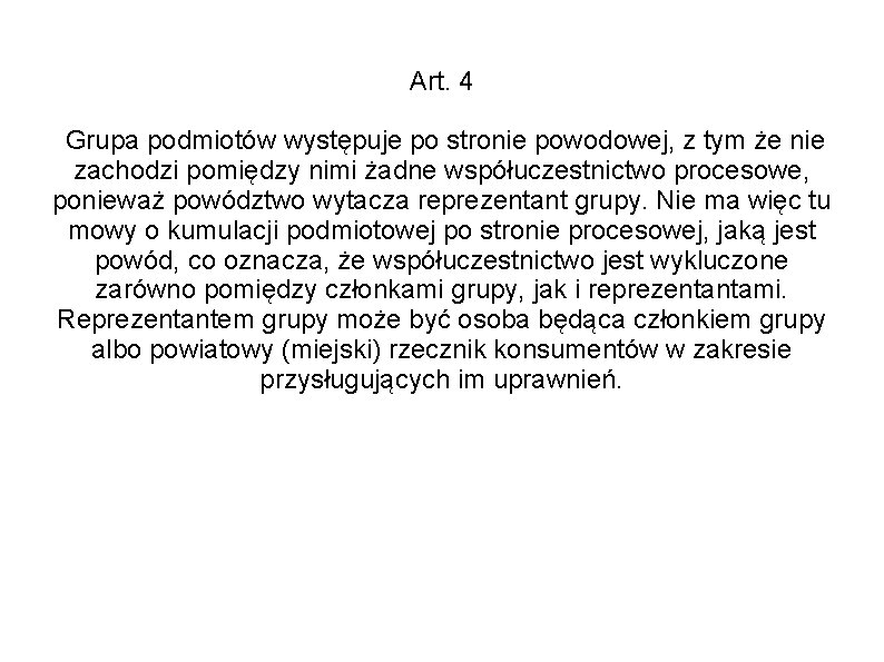 Art. 4 Grupa podmiotów występuje po stronie powodowej, z tym że nie zachodzi pomiędzy