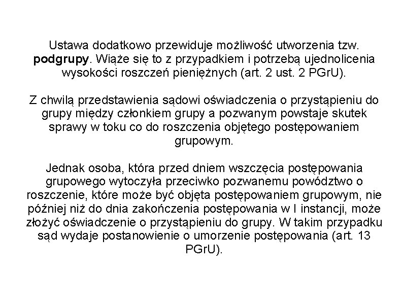 Ustawa dodatkowo przewiduje możliwość utworzenia tzw. podgrupy. Wiąże się to z przypadkiem i potrzebą