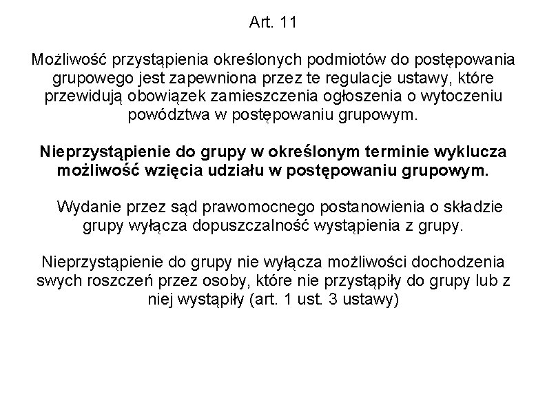 Art. 11 Możliwość przystąpienia określonych podmiotów do postępowania grupowego jest zapewniona przez te regulacje