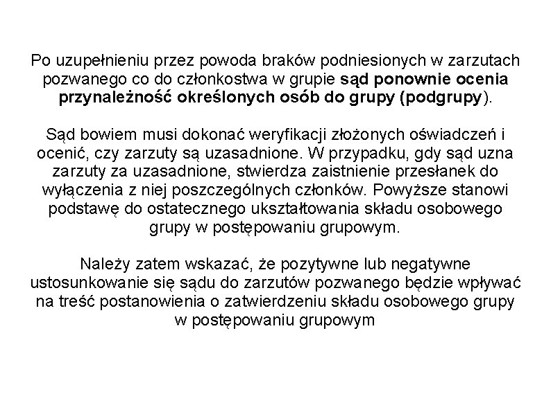 Po uzupełnieniu przez powoda braków podniesionych w zarzutach pozwanego co do członkostwa w grupie