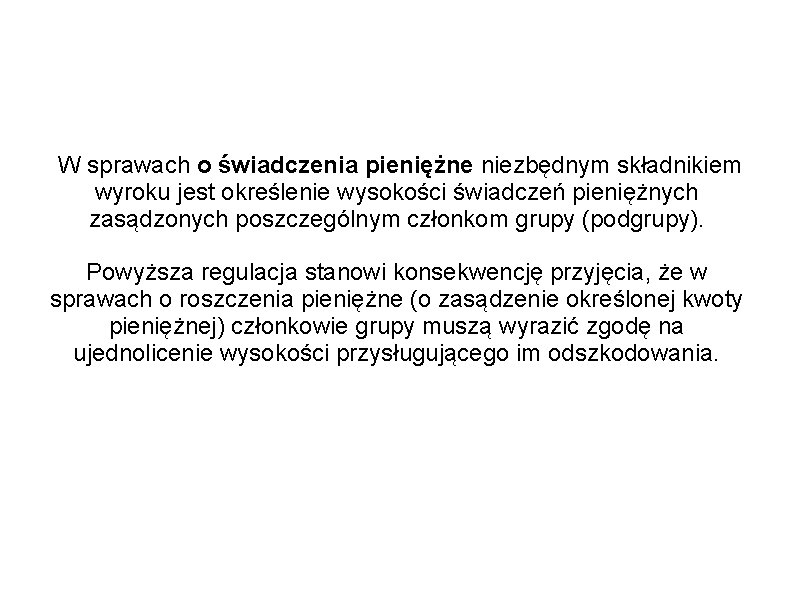 W sprawach o świadczenia pieniężne niezbędnym składnikiem wyroku jest określenie wysokości świadczeń pieniężnych zasądzonych