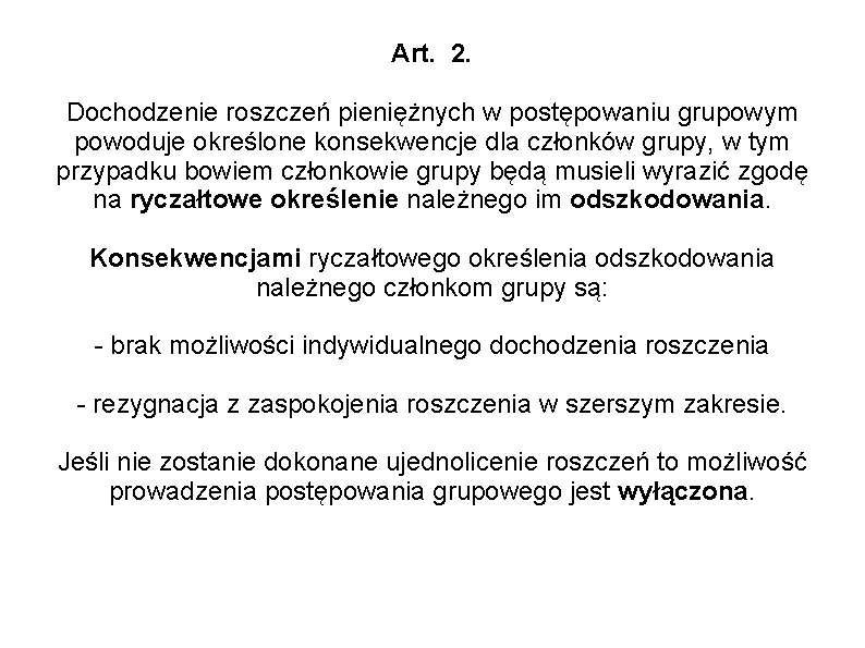 Art. 2. Dochodzenie roszczeń pieniężnych w postępowaniu grupowym powoduje określone konsekwencje dla członków grupy,