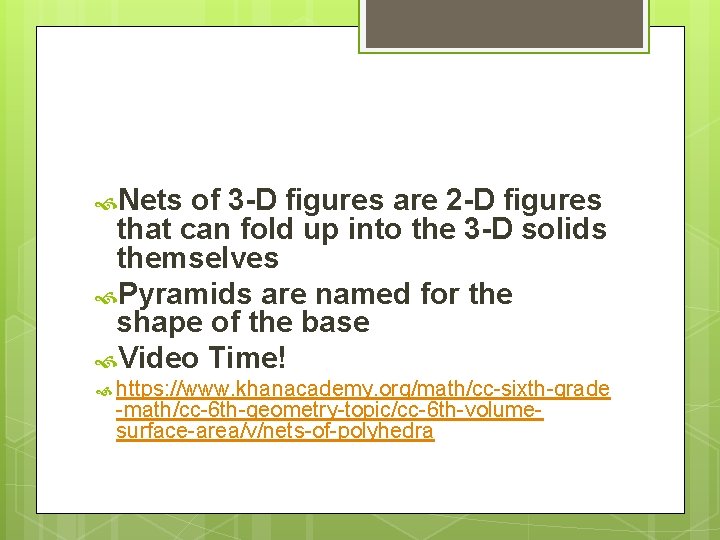  Nets of 3 -D figures are 2 -D figures that can fold up