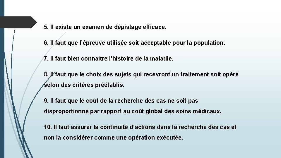 5. Il existe un examen de dépistage efficace. 6. Il faut que l’épreuve utilisée