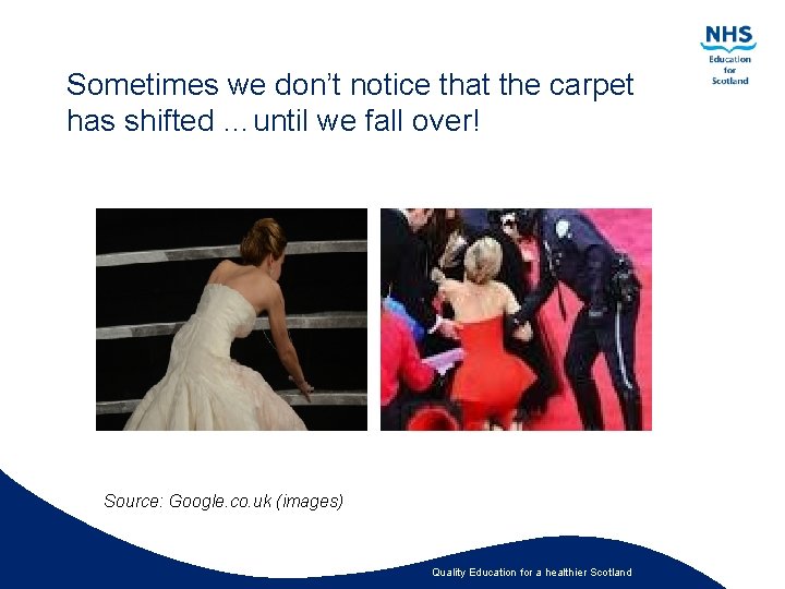 Sometimes we don’t notice that the carpet has shifted …until we fall over! Source: