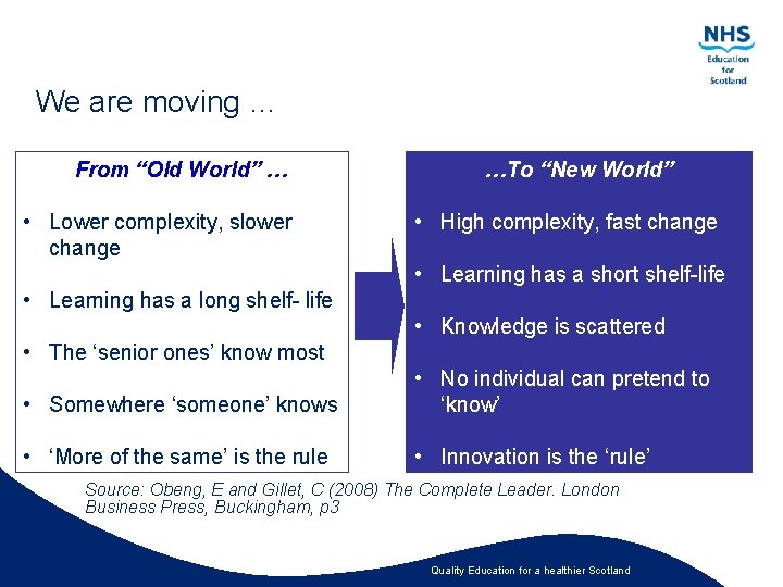 We are moving … From “Old World” … • Lower complexity, slower change …To