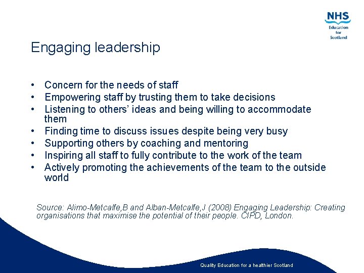 Engaging leadership • Concern for the needs of staff • Empowering staff by trusting