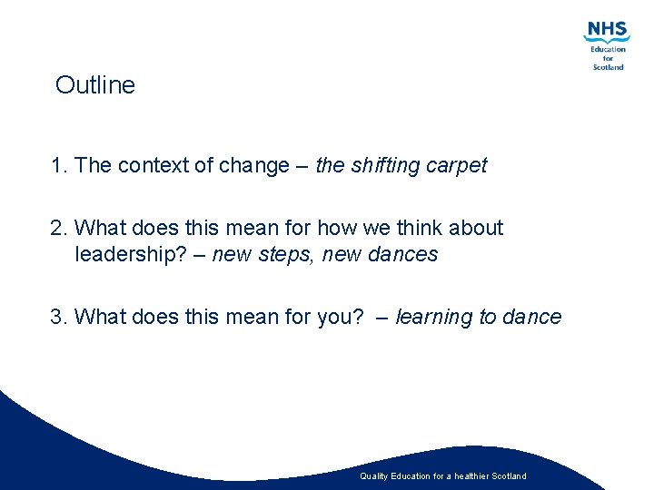 Outline 1. The context of change – the shifting carpet 2. What does this