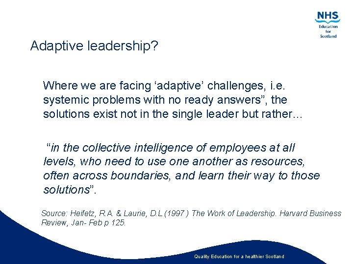 Adaptive leadership? Where we are facing ‘adaptive’ challenges, i. e. systemic problems with no