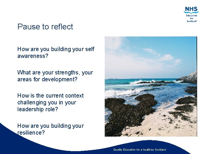 Pause to reflect How are you building your self awareness? What are your strengths,