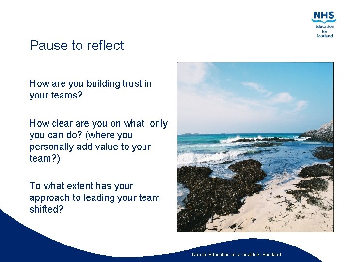 Pause to reflect How are you building trust in your teams? How clear are