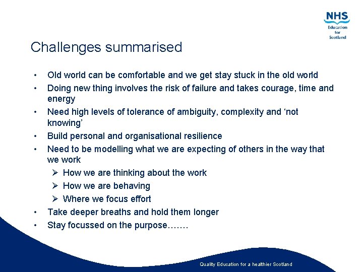 Challenges summarised • • Old world can be comfortable and we get stay stuck