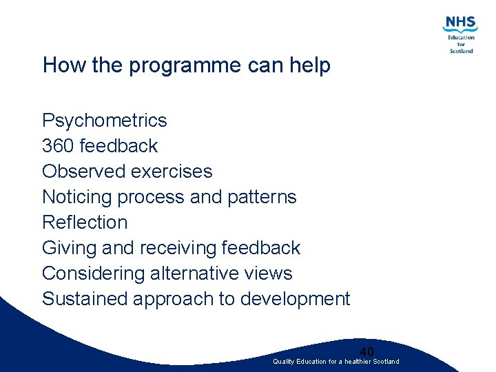 How the programme can help Psychometrics 360 feedback Observed exercises Noticing process and patterns