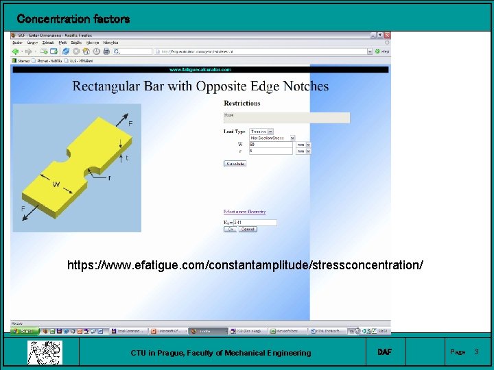 Concentration factors https: //www. efatigue. com/constantamplitude/stressconcentration/ CTU in Prague, Faculty of Mechanical Engineering DAF
