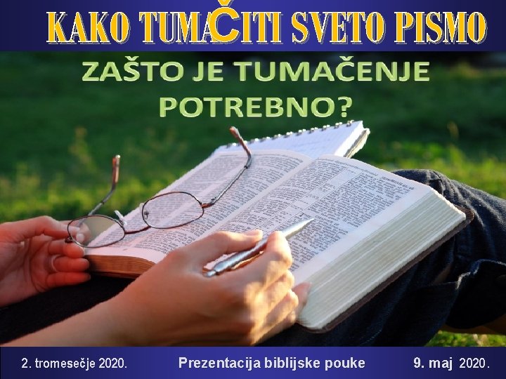 KAKO TUMAČITI SVETO PISMO 2. tromesečje 2020. Prezentacija biblijske pouke 9. maj 2020. 