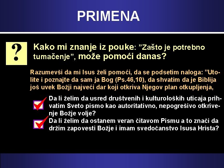 PRIMENA ? Kako mi znanje iz pouke: ”Zašto je potrebno tumačenje”, može pomoći danas?