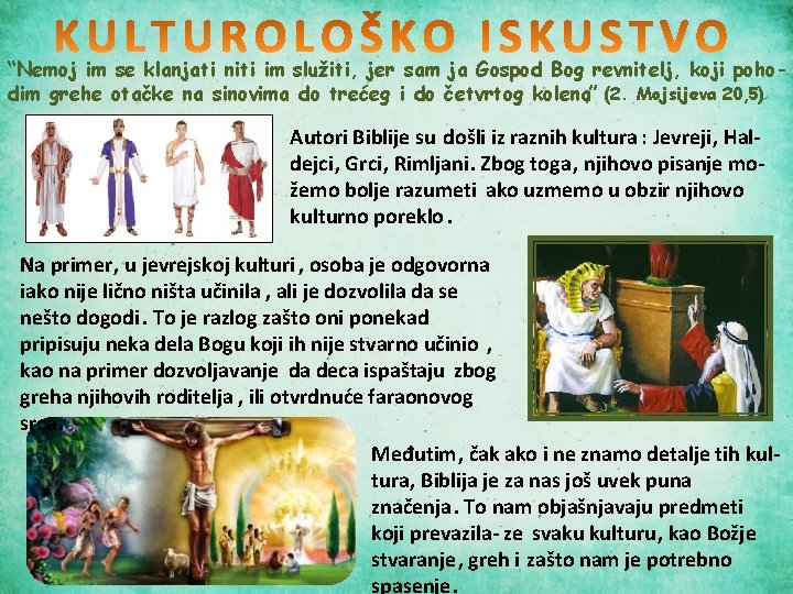 “Nemoj im se klanjati niti im služiti, jer sam ja Gospod Bog revnitelj, koji