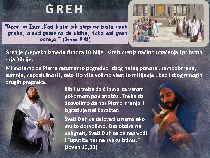 GREH “Reče im Isus: . ’Kad biste bili slepi ne biste imali greha, a